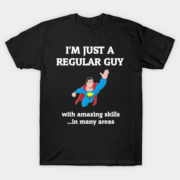 I'm Just A Regular Guy T-Shirt by Slap Cat Designs